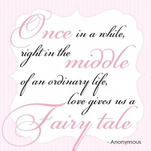 Once in a while life gives us a fairytale